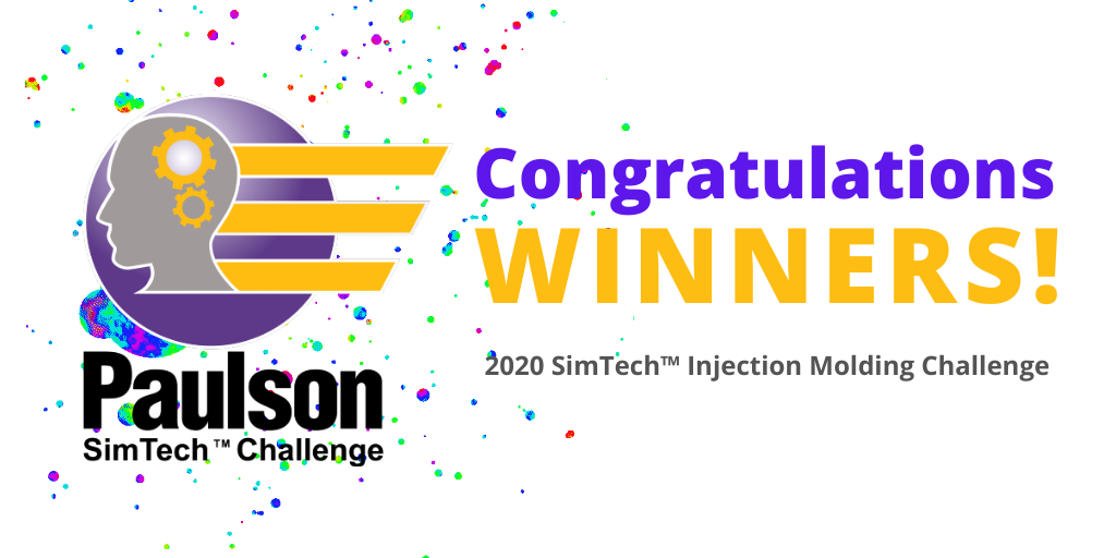 Paulson Names 2020 SimTech Injection Molding Challenge Winners.